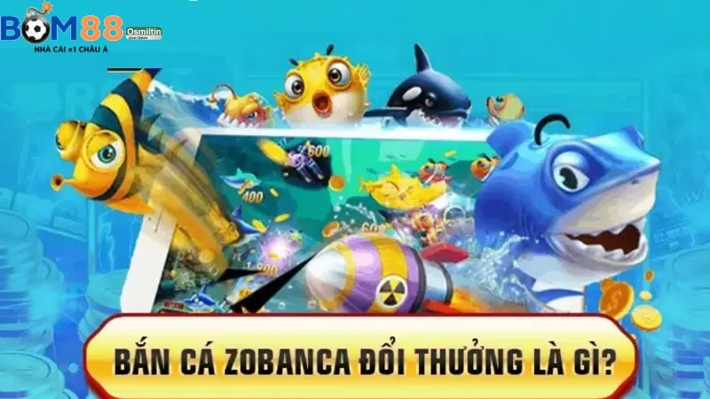 Bắn cá Zobanca là game gì?