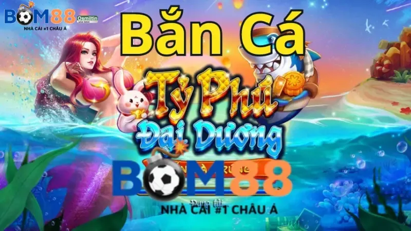 Giới thiệu bắn cá Bom88